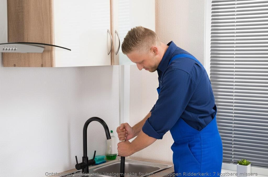 Veelgemaakte fouten ontstoppen Ridderkerk: 7 kostbare missers
